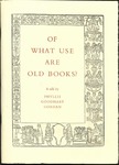 Of What Use Are Old Books? by Phyllis Goodhart Gordan