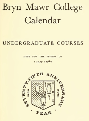Bryn Mawr College Calendar | Bryn Mawr College Publications, Special Collections, Digitized Books | Bryn Mawr College Bryn Mawr College Calendar | Bryn Mawr College Publications, Special Collections, Digitized Books | Bryn Mawr College